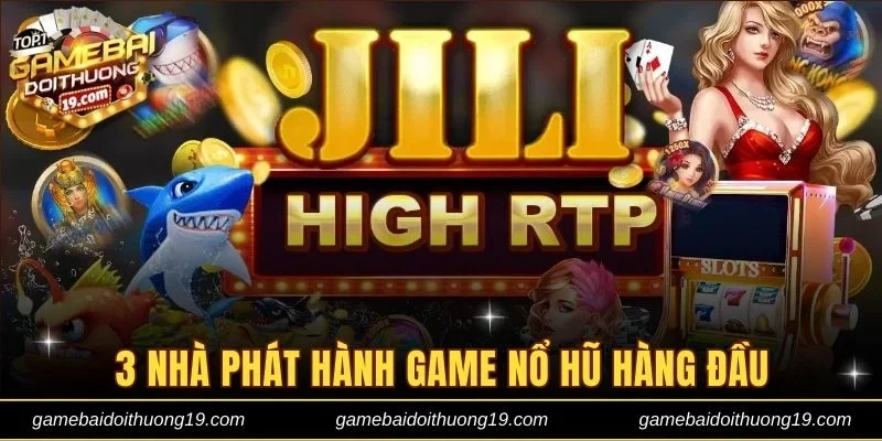 3 nhà phát hành game nổ hũ hàng đầu thị trường
