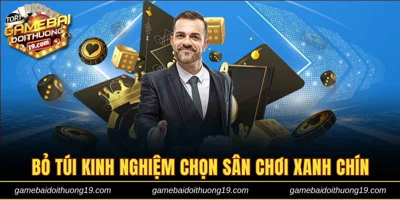 Bỏ túi kinh nghiệm chọn sân chơi xanh chín