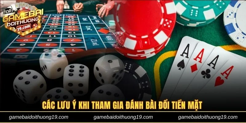 Các lưu ý khi tham gia đánh bài đổi tiền mặt
