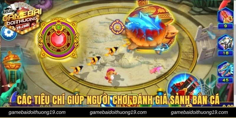 Các tiêu chí giúp người chơi đánh giá top sảnh bắn cá