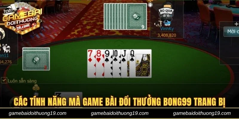 Các tính năng mà game bài đổi thưởng tại Bong99 trang bị