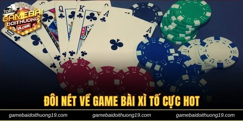 Đôi nét về game bài Xì Tố cực hot