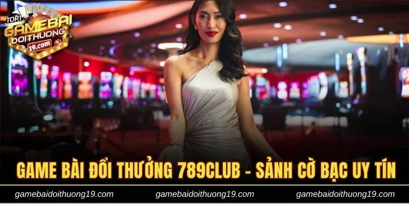 Game bài đổi thưởng 789club