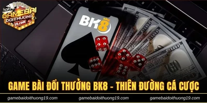Game bài đổi thưởng BK8