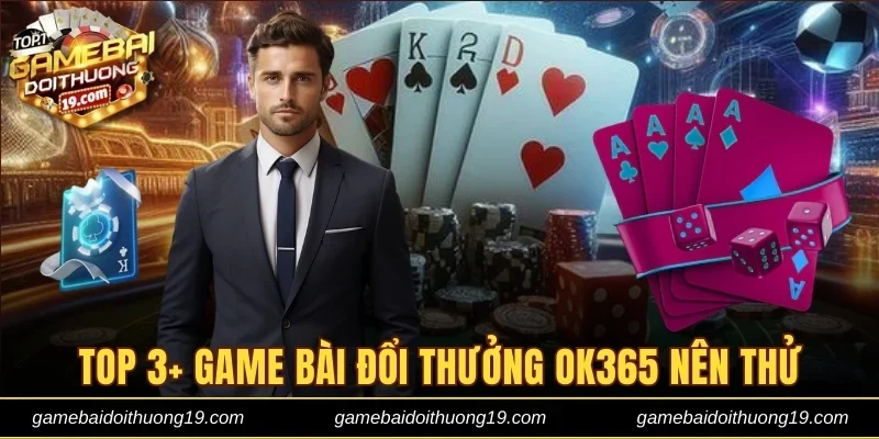 Game bài đổi thưởng Ok365