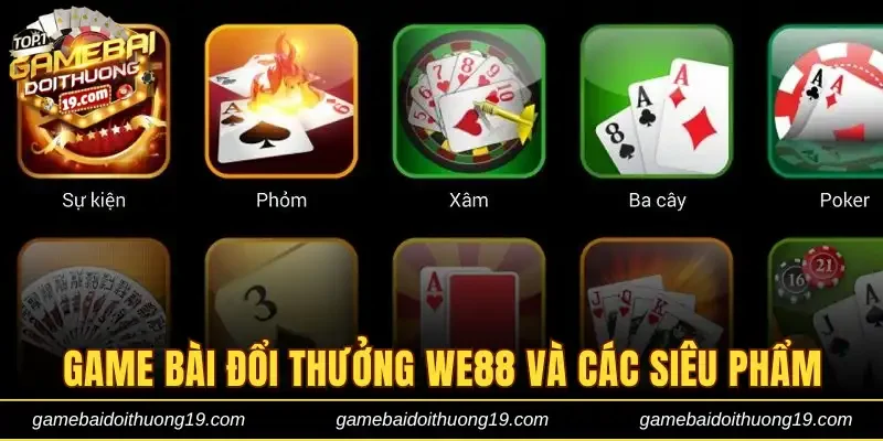 Game bài đổi thưởng WE88 và các siêu phẩm