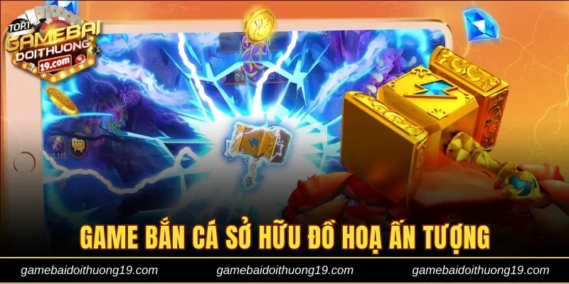 Game bắn cá sở hữu đồ hoạ ấn tượng