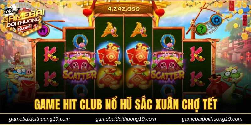 Game Hit club nổ hũ Sắc Xuân Chợ Tết