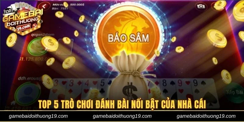 Giới thiệu top 5 trò chơi đánh bài nổi bật của nhà cái