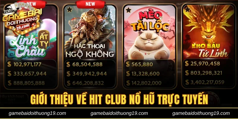 Giới thiệu về Hit club nổ hũ trực tuyến