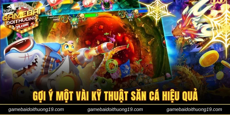 Gợi ý một vài kỹ thuật săn cá hiệu quả