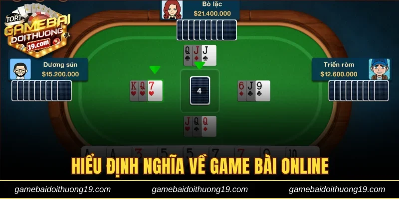 Hiểu định nghĩa về game bài online
