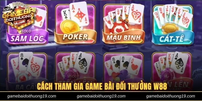 Hướng dẫn cách tham gia game bài đổi thưởng tại W88