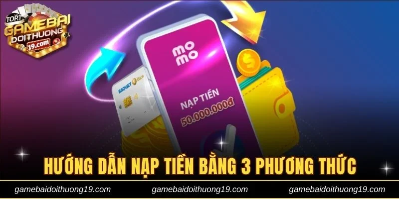 Hướng dẫn nạp tiền đơn giản bằng 3 phương thức