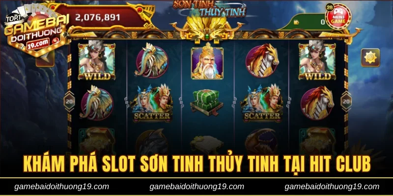 Khám phá slot Sơn Tinh Thủy Tinh tại Hit club