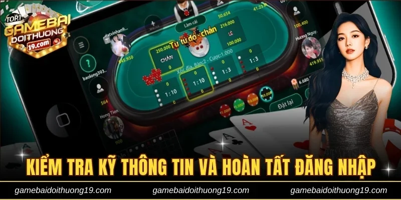 Kiểm tra kỹ thông tin và hoàn tất đăng nhập