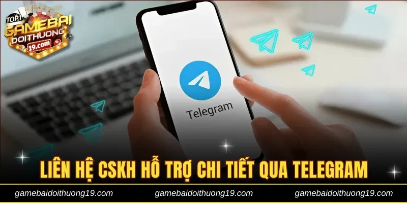 Liên hệ CSKH hỗ trợ chi tiết qua Telegram