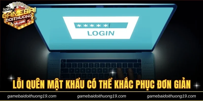 Lỗi quên mật khẩu có thể khắc phục đơn giản