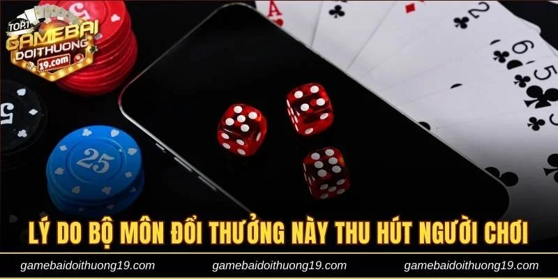 Lý do bộ môn đổi thưởng này thu hút người chơi