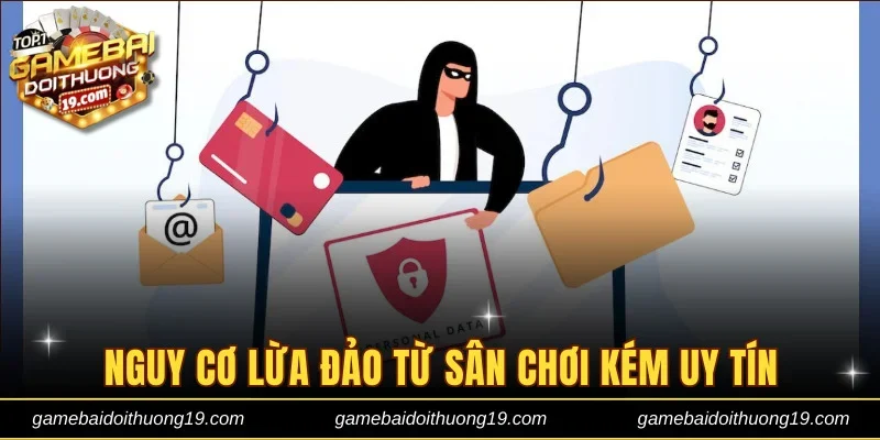 Nguy cơ bị lừa đảo từ sân chơi kém uy tín