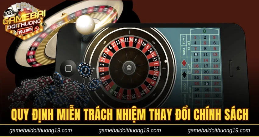 Quy định miễn trách nhiệm về thay đổi chính sách