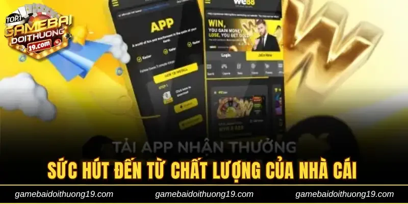 Sức hút đến từ chất lượng của nhà cái