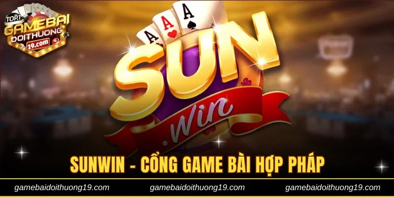 Sunwin - Top game bài đổi thưởng uy tín hợp pháp