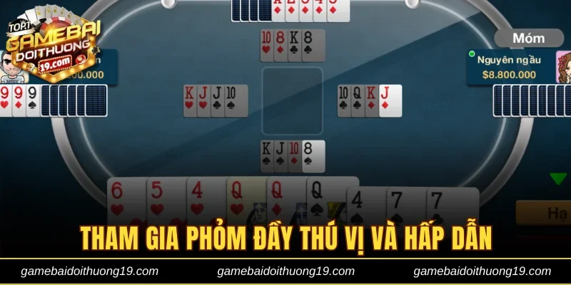 Tham gia phỏm đầy thú vị và hấp dẫn