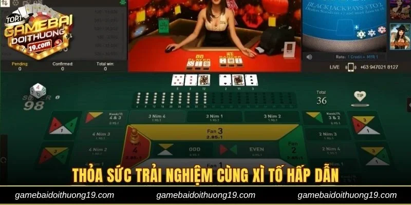 Thỏa sức trải nghiệm cùng Xì Tố hấp dẫn