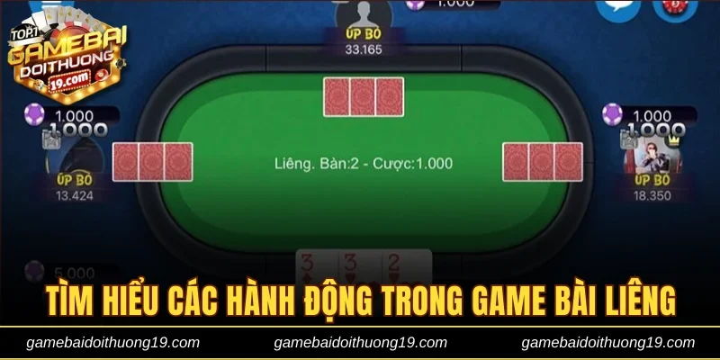 Tìm hiểu các hành động trong game bài Liêng