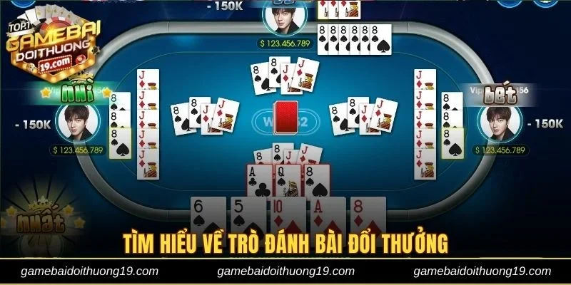Tìm hiểu đôi nét về trò đánh bài đổi thưởng