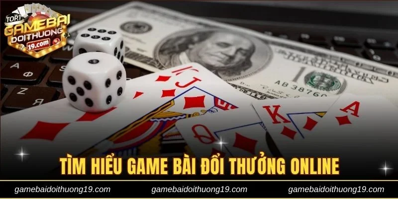 Tìm hiểu game bài đổi thưởng online