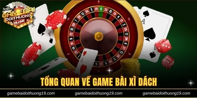 Tổng quan về game bài Xì dách