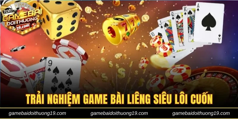 Trải nghiệm game bài Liêng siêu lôi cuốn
