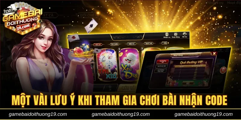 Vài lưu ý khi tham gia chơi bài nhận code