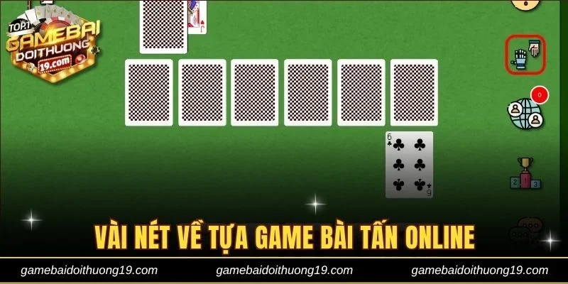 Vài nét về tựa game bài Tấn online