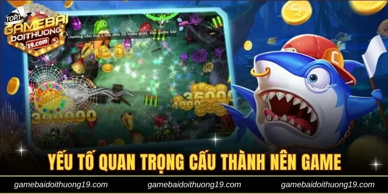 Yếu tố quan trọng cấu thành nên game